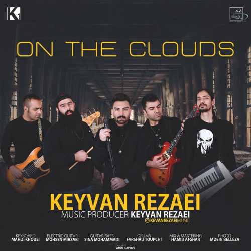 کیوان رضایی  - On The Clouds
